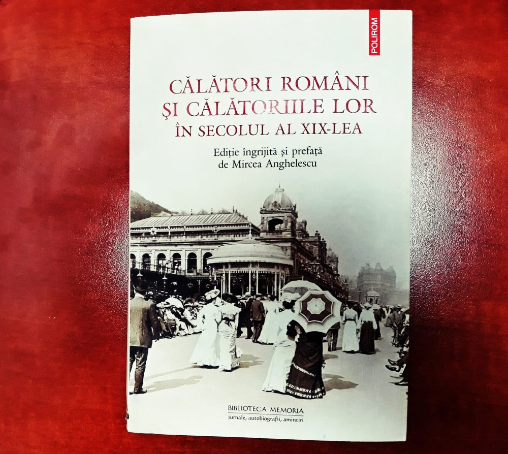 Read more about the article Călători români și călătoriile lor în secolul al XIX-lea, Mircea Anghelescu