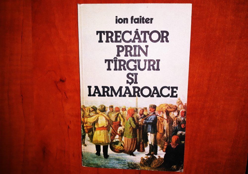 You are currently viewing Trecător prin târguri și iarmaroace, Ion Faiter